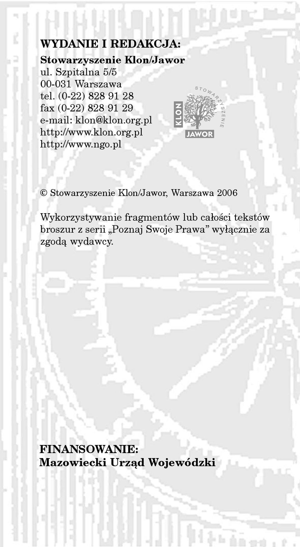 pl Stowarzyszenie Klon/Jawor, Warszawa 2006 Wykorzystywanie fragmentów lub ca³oœci tekstów