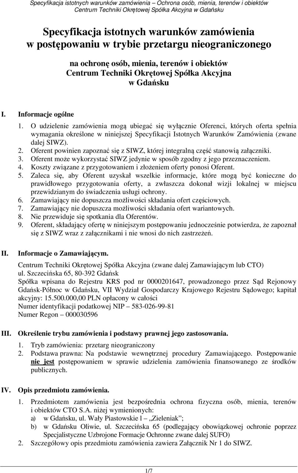 2. Oferent powinien zapoznać się z SIWZ, której integralną część stanowią załączniki. 3. Oferent może wykorzystać SIWZ jedynie w sposób zgodny z jego przeznaczeniem. 4.