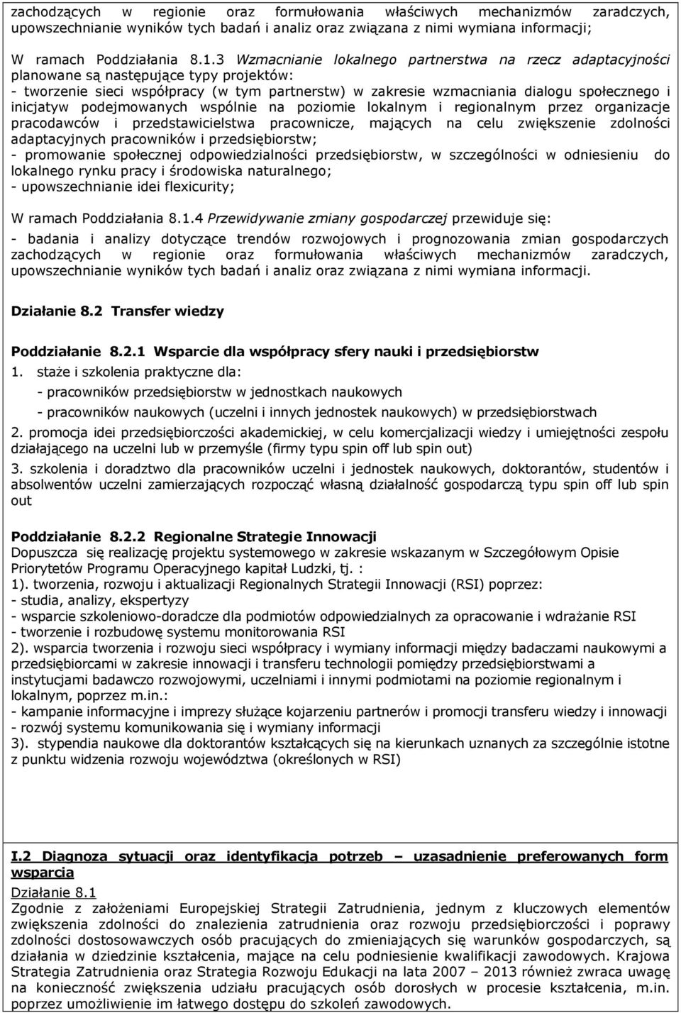 inicjatyw podejmowanych wspólnie na poziomie lokalnym i regionalnym przez organizacje pracodawców i przedstawicielstwa pracownicze, mających na celu zwiększenie zdolności adaptacyjnych pracowników i