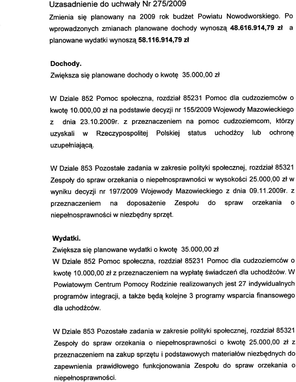 000,00 zł na podstawie decyzji nr 155/2009 Wojewody Mazowieckiego z dnia 23.10.2009r.