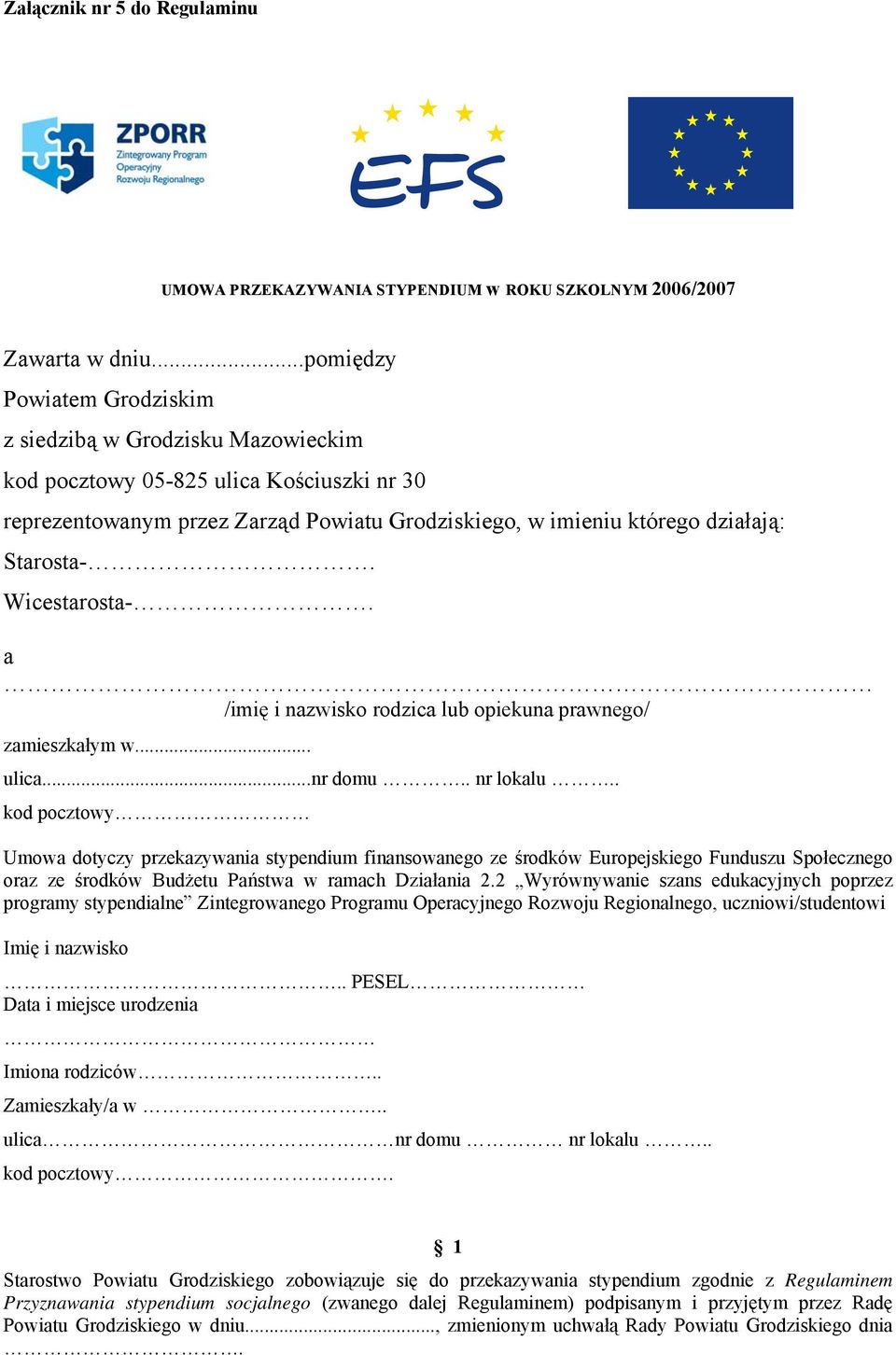Wicestarosta-. a /imię i nazwisko rodzica lub opiekuna prawnego/ zamieszkałym w... ulica...nr domu.. nr lokalu.