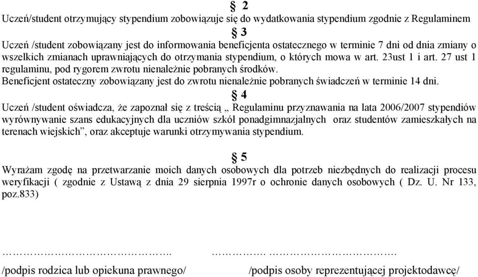 Beneficjent ostateczny zobowiązany jest do zwrotu nienależnie pobranych świadczeń w terminie 14 dni.