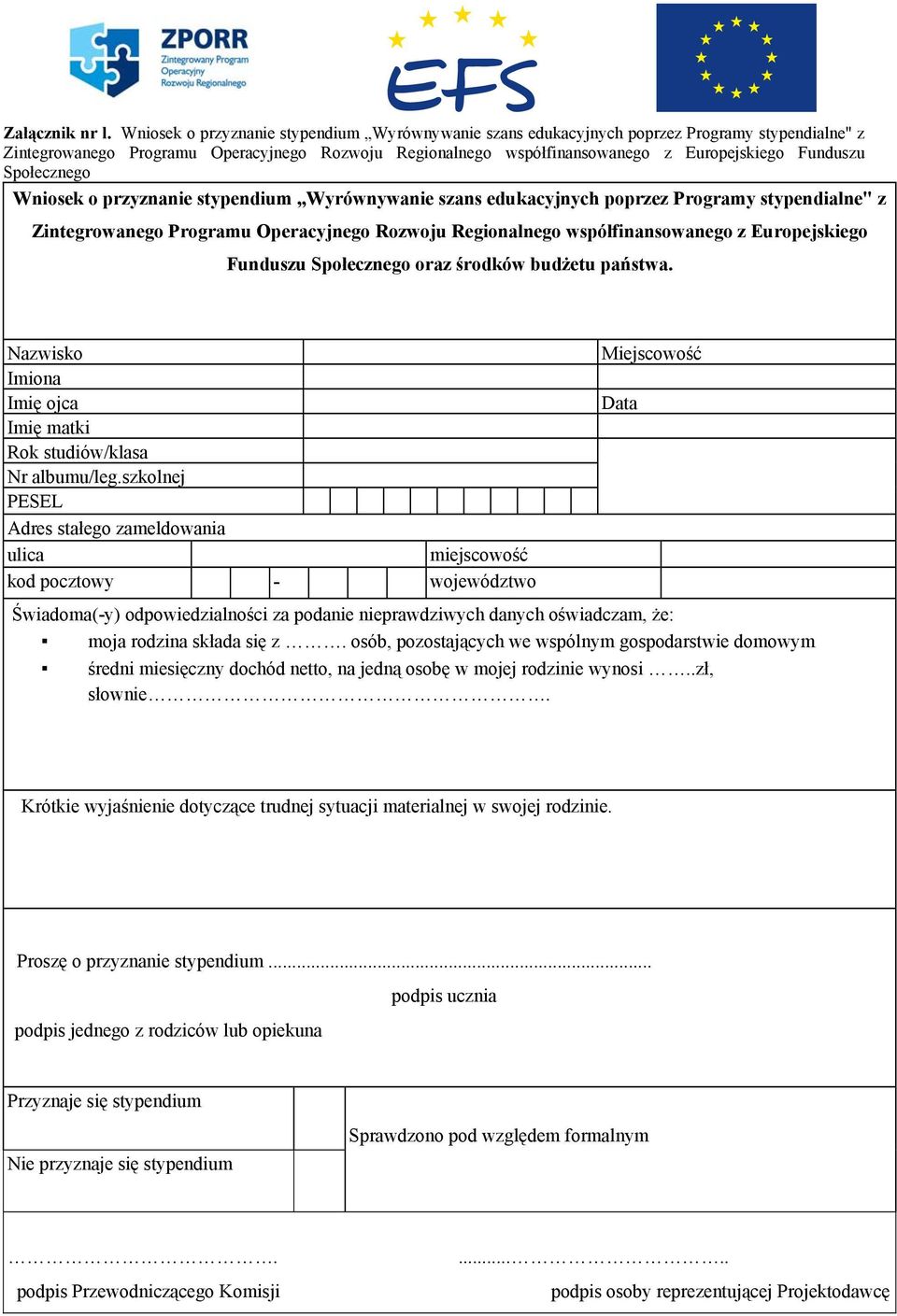Społecznego  Społecznego oraz środków budżetu państwa. Nazwisko Imiona Imię ojca Imię matki Rok studiów/klasa Nr albumu/leg.