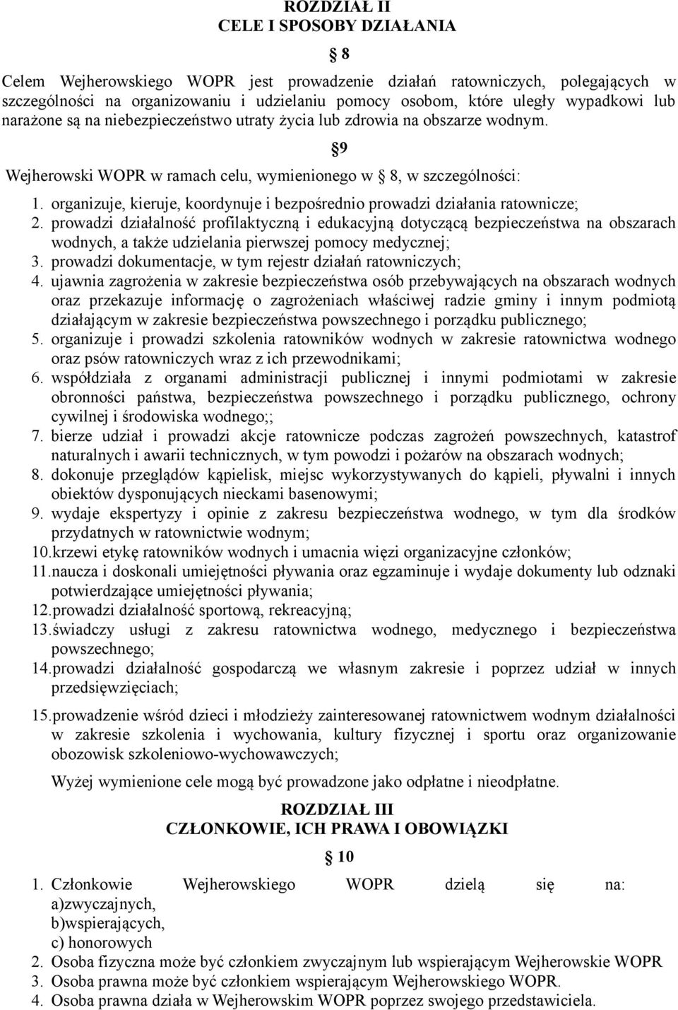 organizuje, kieruje, koordynuje i bezpośrednio prowadzi działania ratownicze; 2.