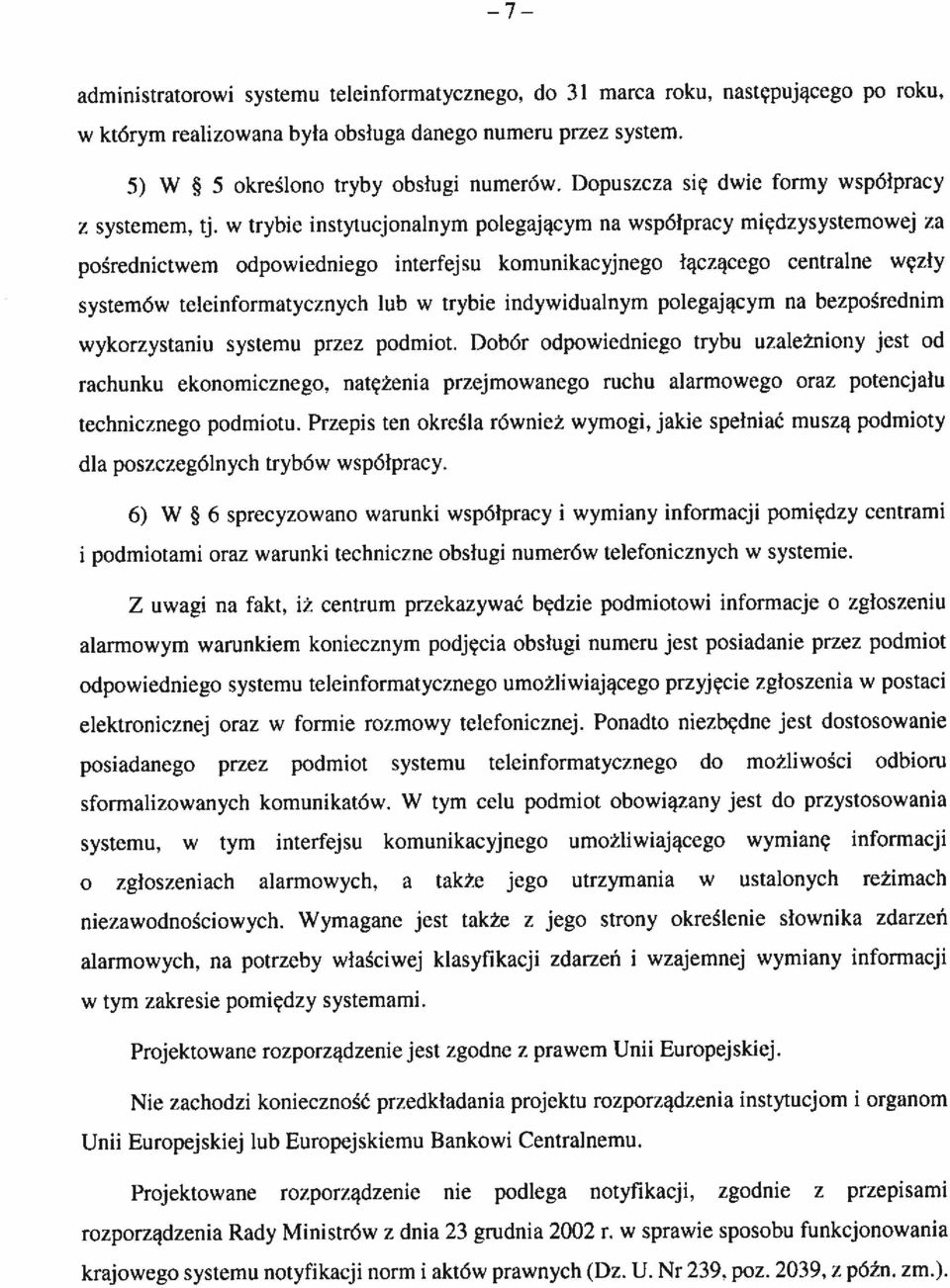 w trybie instytucjonalnym potegającyrn na współpracy międzysystemowej za pośrednictwem odpowiedniego inteitejsu komunikacyjnego łączucego centralne węzły systemów teleinformatycznych lub w trybie