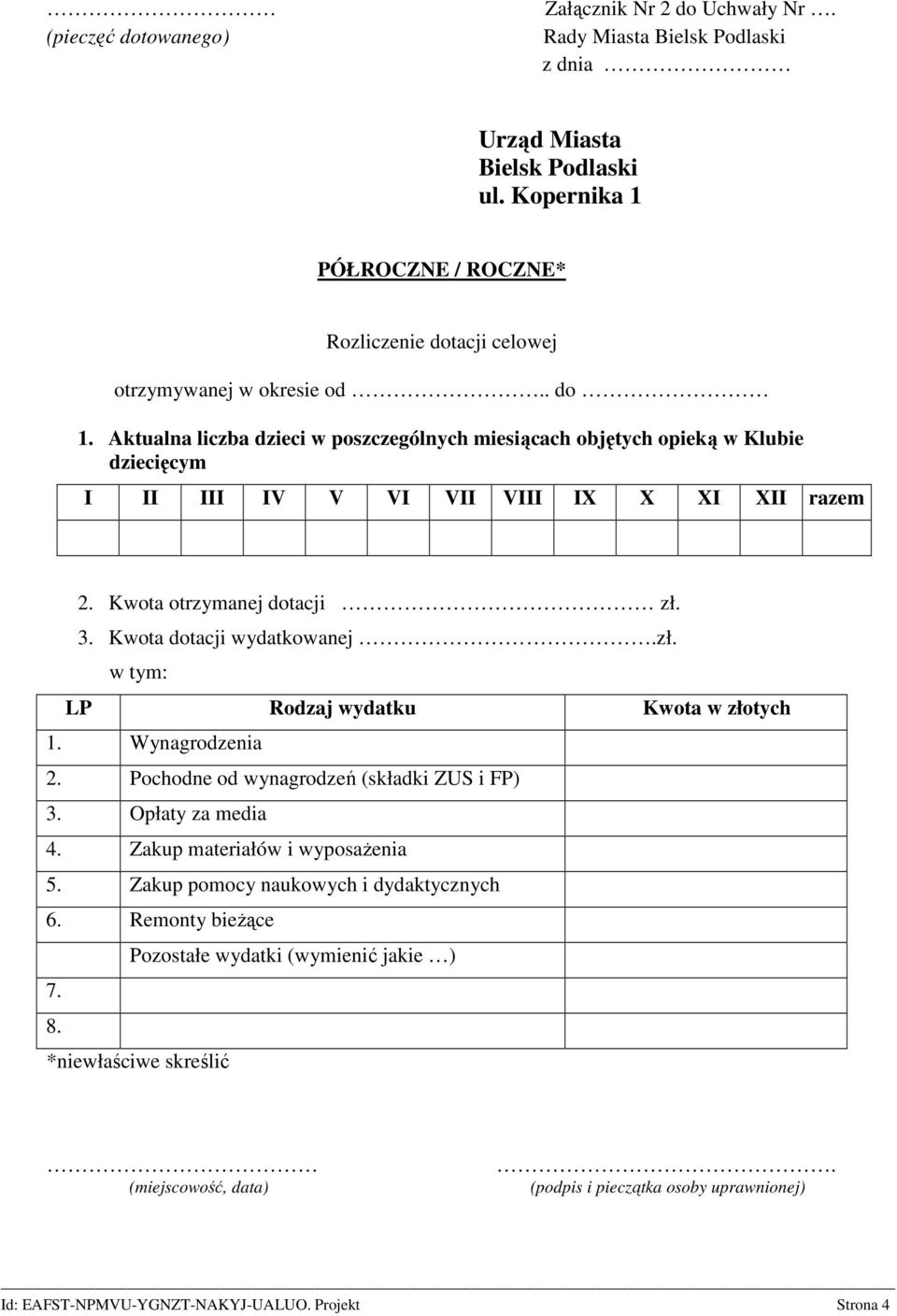 zł. w tym: LP Rodzaj wydatku Kwota w złotych 1. Wynagrodzenia 2. Pochodne od wynagrodzeń (składki ZUS i FP) 3. Opłaty za media 4. Zakup materiałów i wyposaŝenia 5.