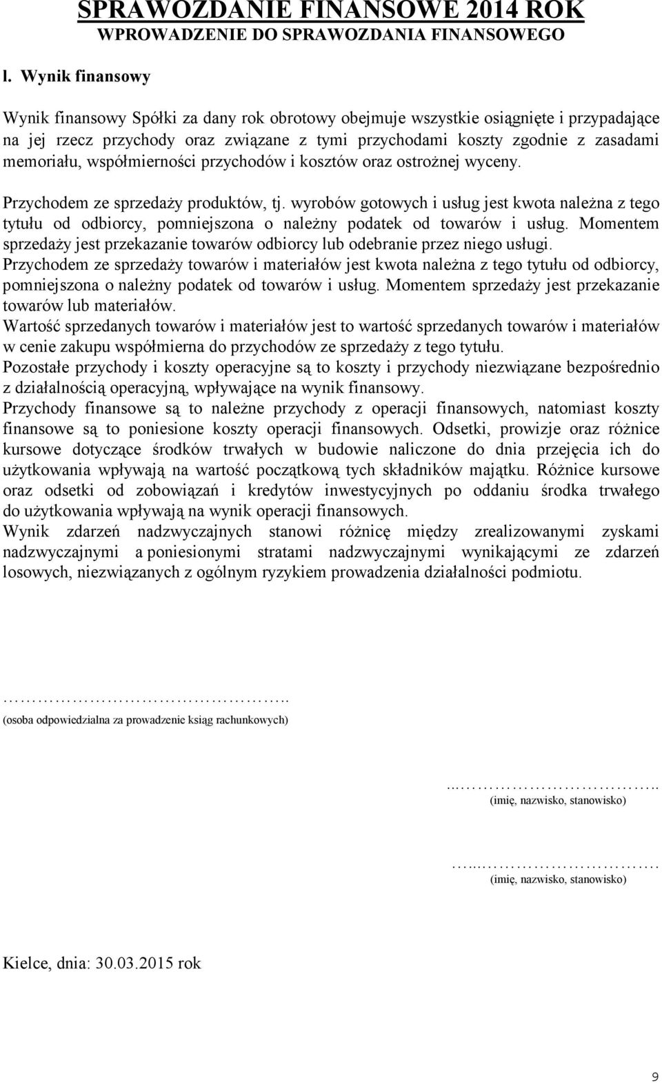 współmierno ci przychodów i kosztów oraz ostro nej wyceny. Przychodem ze sprzeda y produktów, tj.