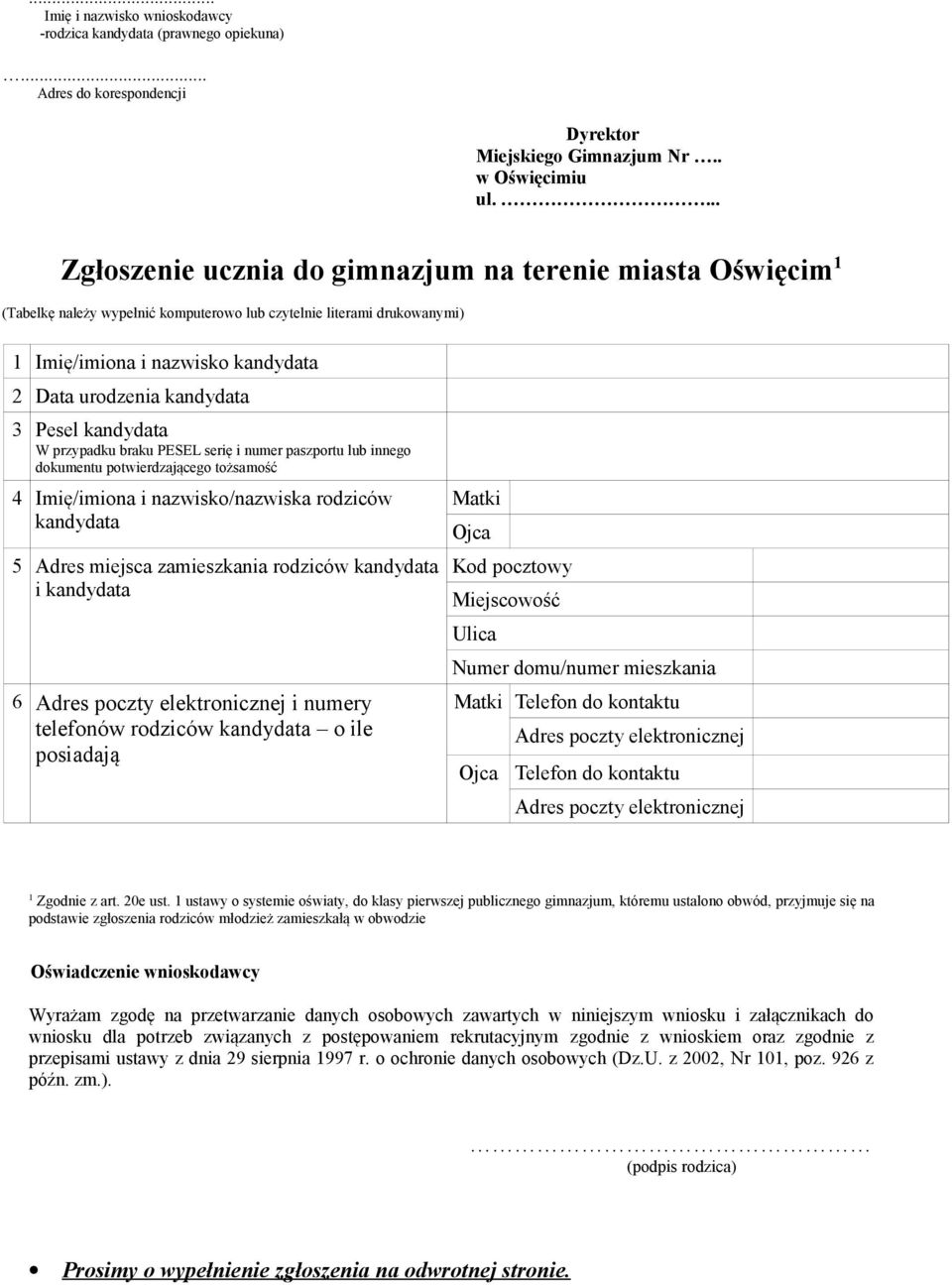 3 Pesel kandydata W przypadku braku PESEL serię i numer paszportu lub innego dokumentu potwierdzającego tożsamość 4 Imię/imiona i nazwisko/nazwiska rodziców kandydata 5 Adres miejsca zamieszkania