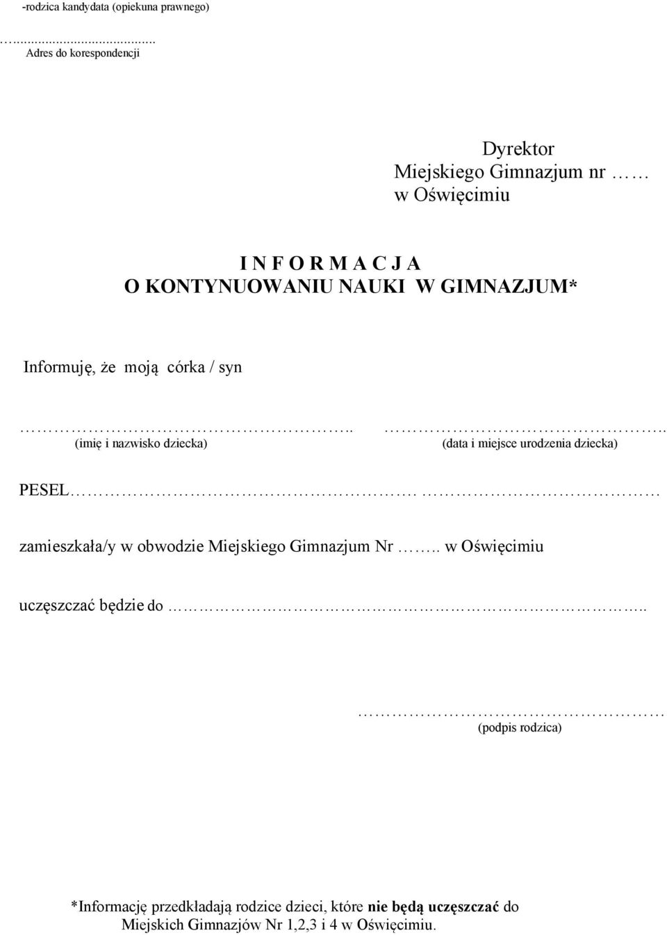 GIMNAZJUM* Informuję, że moją córka / syn.. (imię i nazwisko dziecka).. (data i miejsce urodzenia dziecka) PESEL.