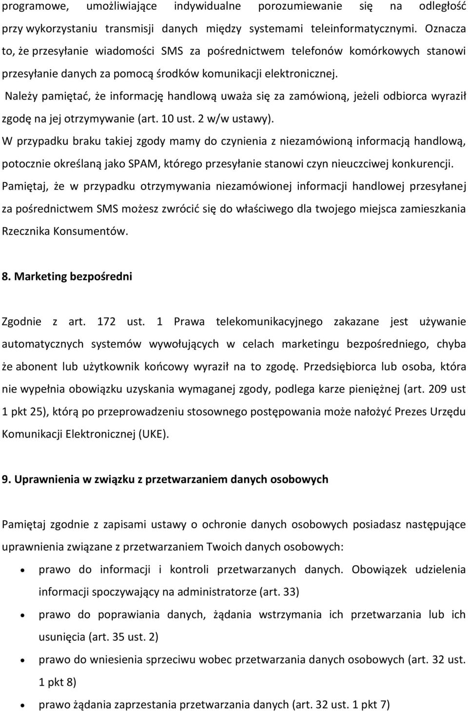 Należy pamiętać, że informację handlową uważa się za zamówioną, jeżeli odbiorca wyraził zgodę na jej otrzymywanie (art. 10 ust. 2 w/w ustawy).