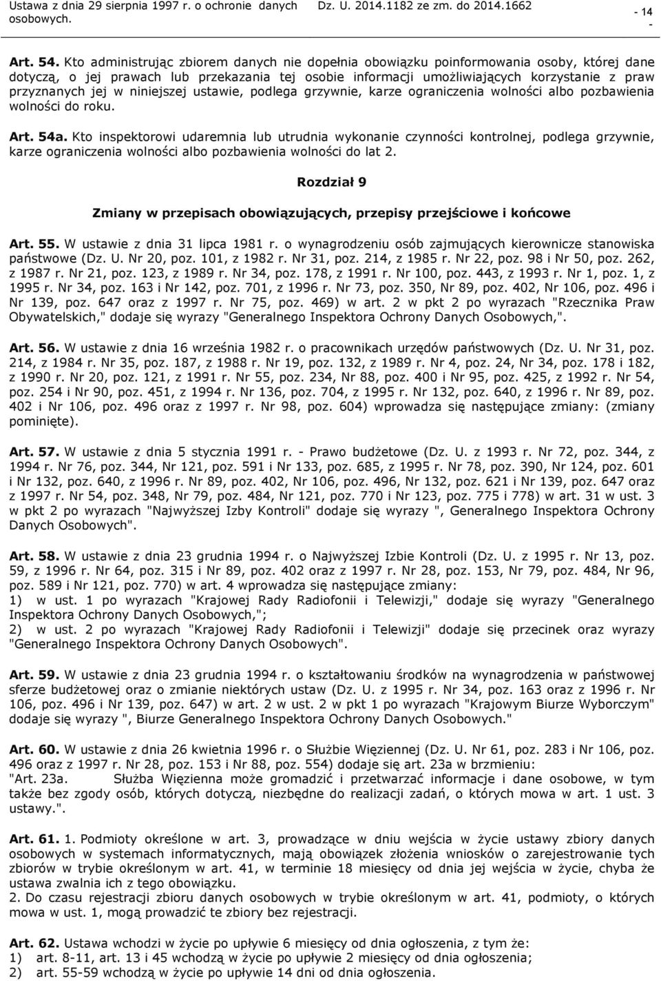 jej w niniejszej ustawie, podlega grzywnie, karze ograniczenia wolności albo pozbawienia wolności do roku. Art. 54a.