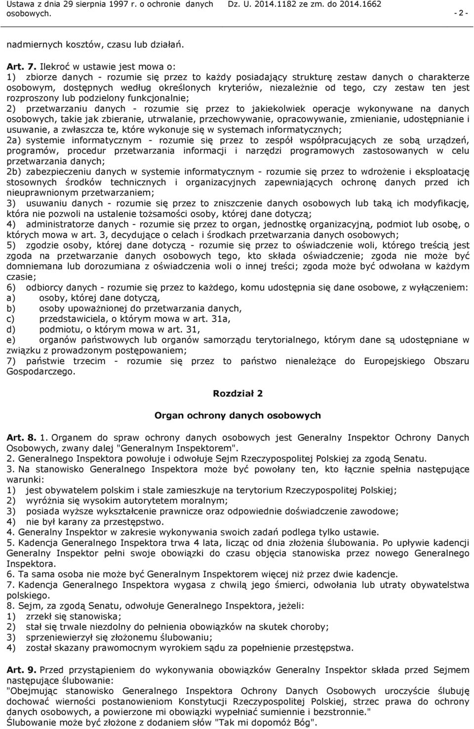 czy zestaw ten jest rozproszony lub podzielony funkcjonalnie; 2) przetwarzaniu danych - rozumie się przez to jakiekolwiek operacje wykonywane na danych osobowych, takie jak zbieranie, utrwalanie,