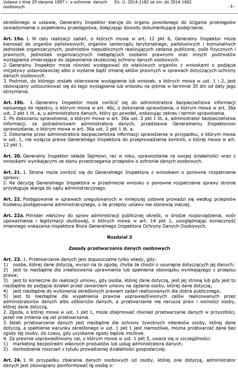 12 pkt 6, Generalny Inspektor może kierować do organów państwowych, organów samorządu terytorialnego, państwowych i komunalnych jednostek organizacyjnych, podmiotów niepublicznych realizujących