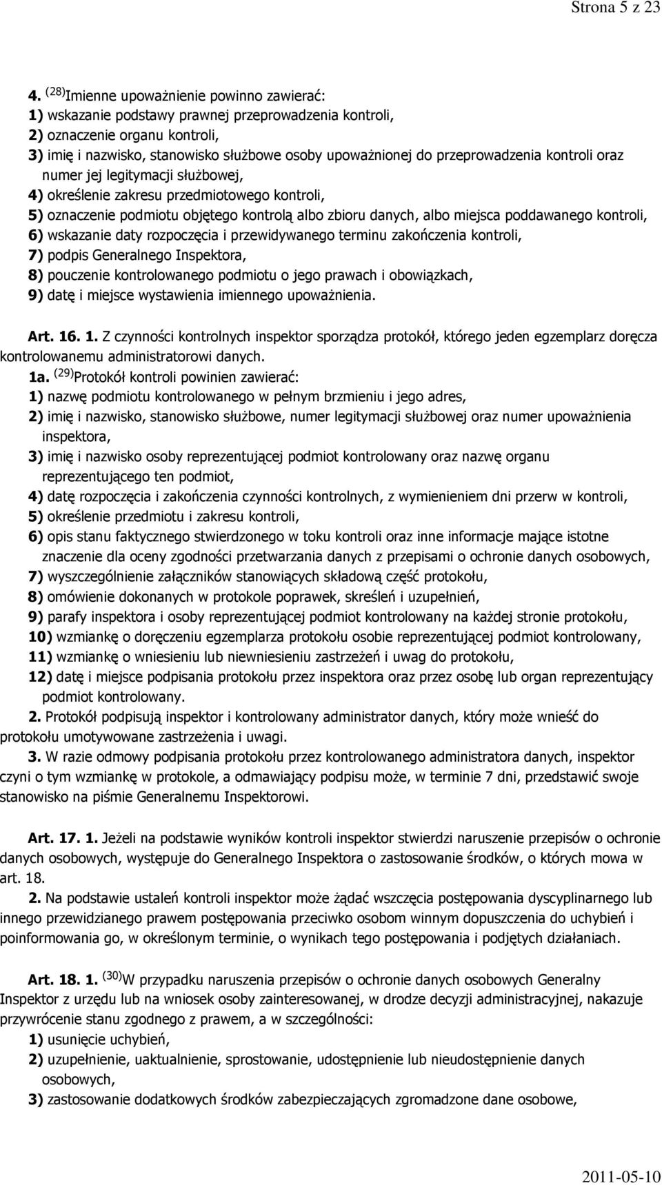 przeprowadzenia kontroli oraz numer jej legitymacji służbowej, 4) określenie zakresu przedmiotowego kontroli, 5) oznaczenie podmiotu objętego kontrolą albo zbioru danych, albo miejsca poddawanego