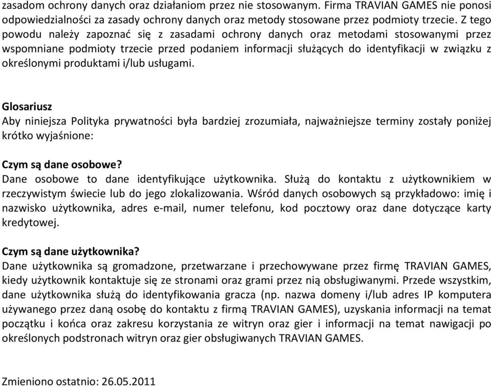 produktami i/lub usługami. Glosariusz Aby niniejsza Polityka prywatności była bardziej zrozumiała, najważniejsze terminy zostały poniżej krótko wyjaśnione: Czym są dane osobowe?
