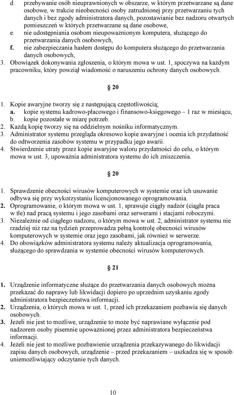 nie zabezpieczania hasłem dostępu do komputera służącego do przetwarzania danych osobowych, 3. Obowiązek dokonywania zgłoszenia, o którym mowa w ust.