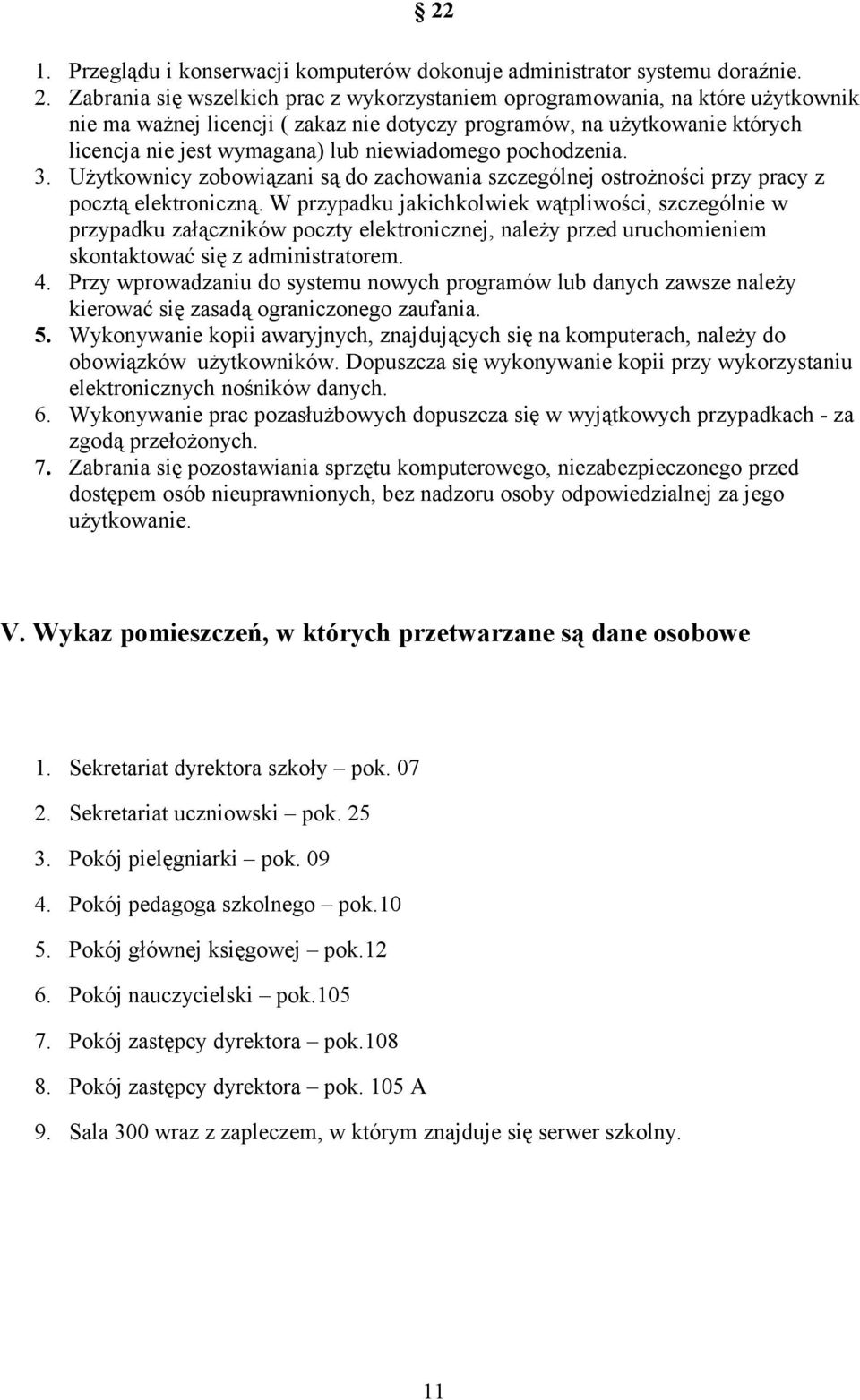 niewiadomego pochodzenia. 3. Użytkownicy zobowiązani są do zachowania szczególnej ostrożności przy pracy z pocztą elektroniczną.