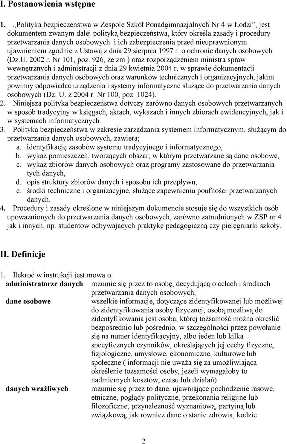 zabezpieczenia przed nieuprawnionym ujawnieniem zgodnie z Ustawą z dnia 29 sierpnia 1997 r. o ochronie danych osobowych (Dz.U. 2002 r. Nr 101, poz. 926, ze zm.