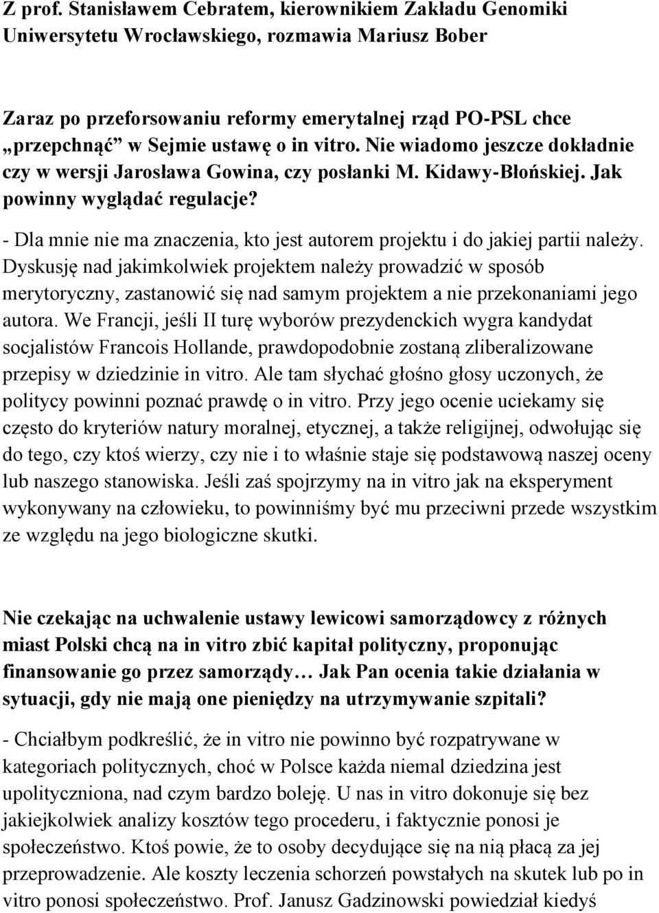 vitro. Nie wiadomo jeszcze dokładnie czy w wersji Jarosława Gowina, czy posłanki M. Kidawy-Błońskiej. Jak powinny wyglądać regulacje?