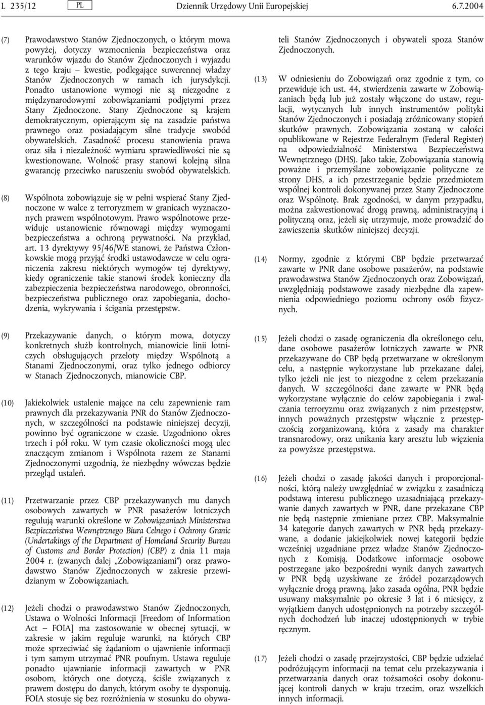 suwerennej władzy Stanów Zjednoczonych w ramach ich jurysdykcji. Ponadto ustanowione wymogi nie są niezgodne z międzynarodowymi zobowiązaniami podjętymi przez Stany Zjednoczone.