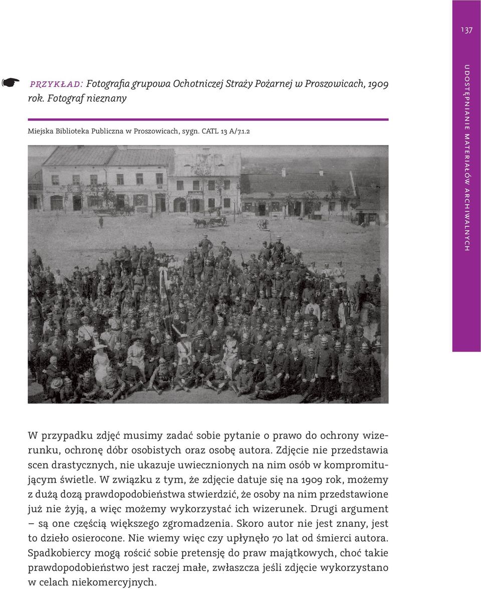 W związku z tym, że zdjęcie datuje się na 1909 rok, możemy z dużą dozą prawdopodobieństwa stwierdzić, że osoby na nim przedstawione już nie żyją, a więc możemy wykorzystać ich wizerunek.