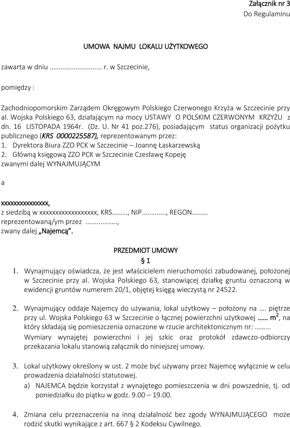 276), posiadającym status organizacji pożytku publicznego (KRS 0000225587), reprezentowanym przez: 1. Dyrektora Biura ZZO PCK w Szczecinie Joannę Łaskarzewską 2.