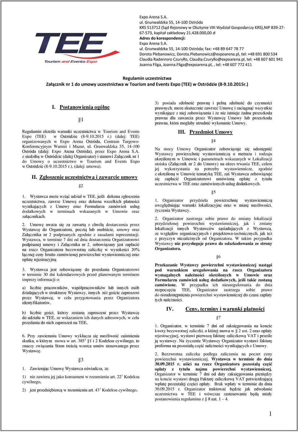 Grunwaldzka 55, 14-100 Ostróda (dalej: Expo Arena Ostróda), przez z siedzibą w Ostródzie (dalej Organizator) i stanowi Załącznik nr 1 do Umowy o uczestnictwo w Tourism and Events Expo w Ostródzie