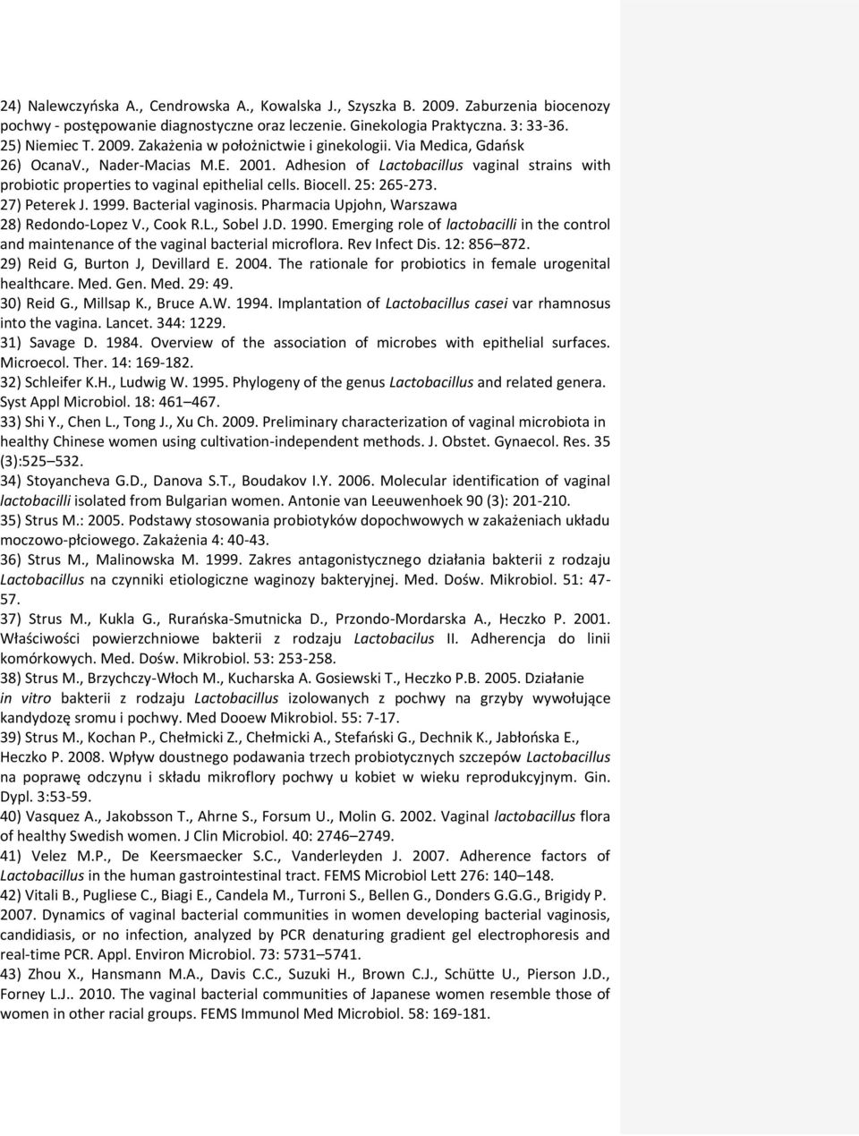 Bacterial vaginosis. Pharmacia Upjohn, Warszawa 28) Redondo-Lopez V., Cook R.L., Sobel J.D. 1990. Emerging role of lactobacilli in the control and maintenance of the vaginal bacterial microflora.