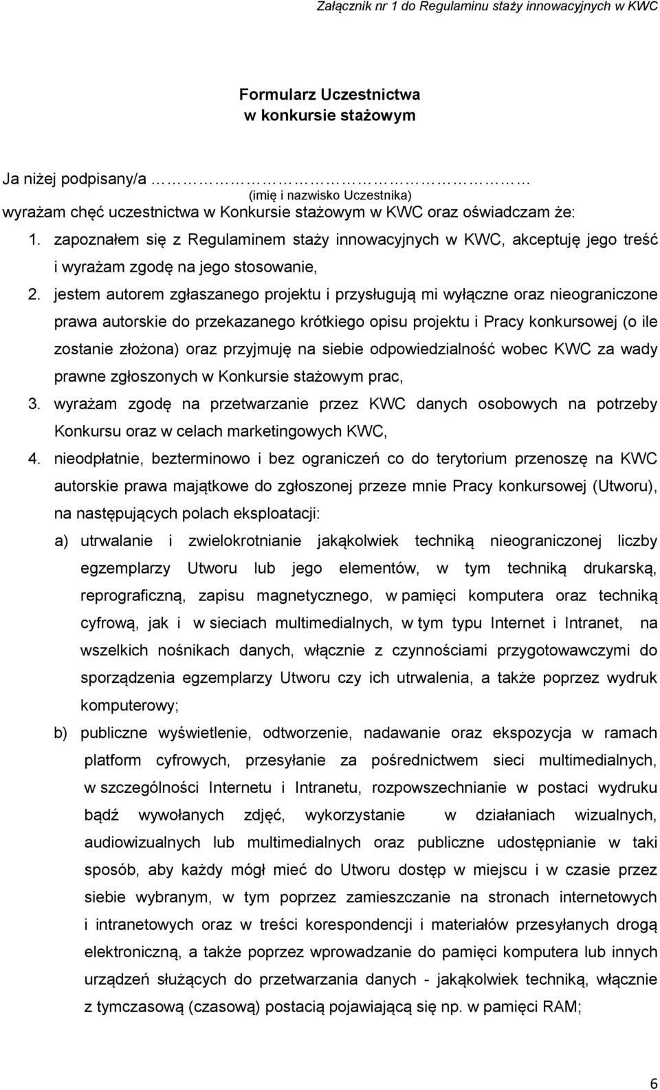 jestem autorem zgłaszanego projektu i przysługują mi wyłączne oraz nieograniczone prawa autorskie do przekazanego krótkiego opisu projektu i Pracy konkursowej (o ile zostanie złożona) oraz przyjmuję