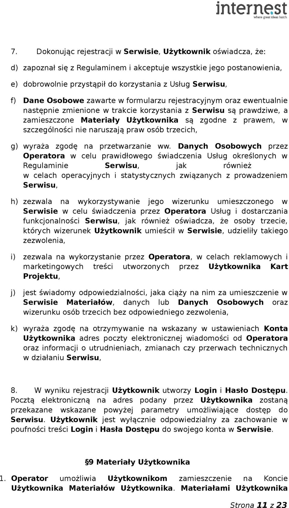 szczególności nie naruszają praw osób trzecich, g) wyraża zgodę na przetwarzanie ww.