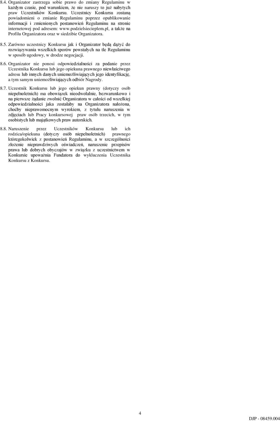 pl, a także na Profilu Organizatora oraz w siedzibie Organizatora. 8.5.