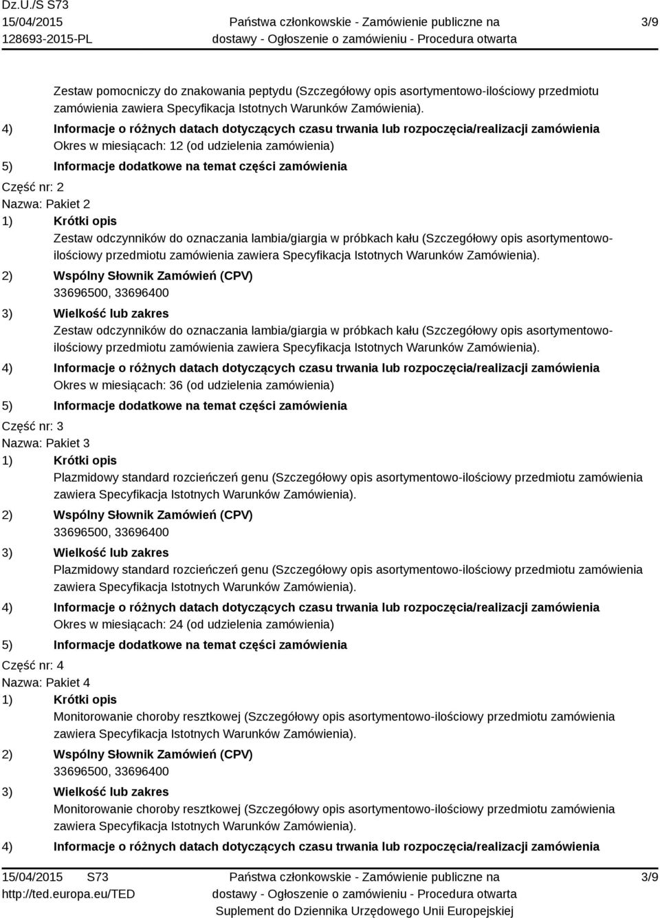 oznaczania lambia/giargia w próbkach kału (Szczegółowy opis asortymentowoilościowy przedmiotu zamówienia zawiera Specyfikacja Istotnych Okres w miesiącach: 36 (od udzielenia zamówienia) Część nr: 3