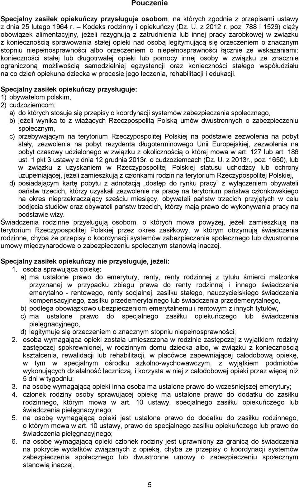 znacznym stopniu niepełnosprawności albo orzeczeniem o niepełnosprawności łącznie ze wskazaniami: konieczności stałej lub długotrwałej opieki lub pomocy innej osoby w związku ze znacznie ograniczoną