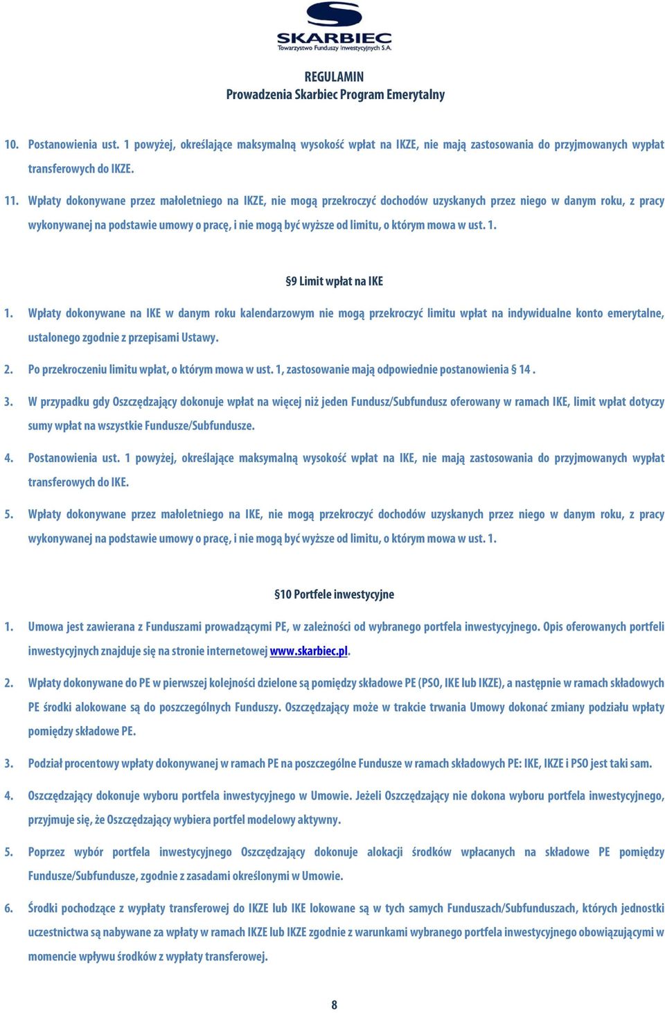 którym mowa w ust. 1. 9 Limit wpłat na IKE 1.