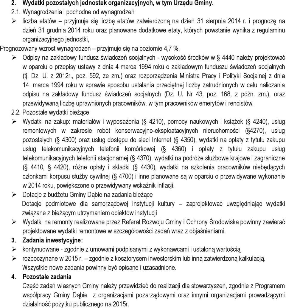 %, Odpisy na zakładowy fundusz świadczeń socjalnych - wysokość środków w 4440 należy projektować w oparciu o przepisy ustawy z dnia 4 marca 1994 roku o zakładowym funduszu świadczeń socjalnych (tj.