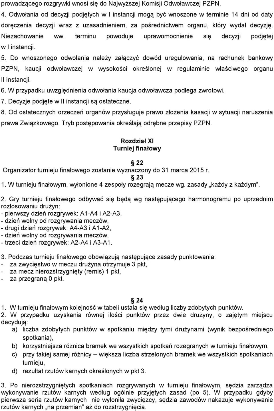 terminu powoduje uprawomocnienie się decyzji podjętej w I instancji. 5.