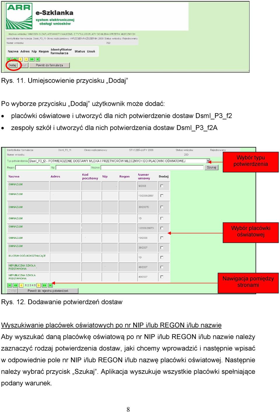 potwierdzenia dostaw Dsml_P3_f2A Wybór typu potwierdzenia Wybór placówki oświatowej Nawigacja pomiędzy stronami Rys. 12.