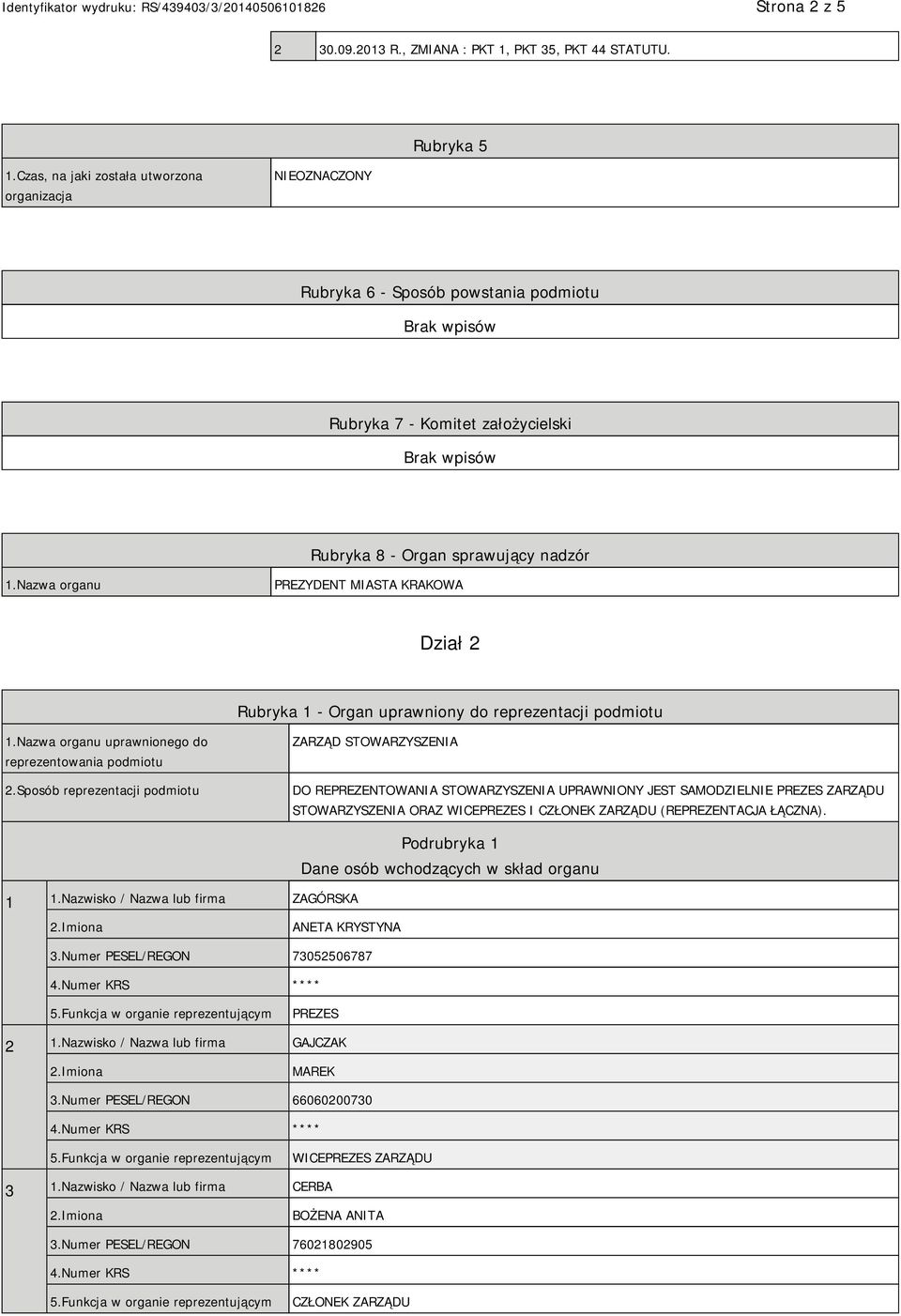 Nazwa organu PREZYDENT MIASTA KRAKOWA Dział 2 Rubryka 1 - Organ uprawniony do reprezentacji podmiotu 1.Nazwa organu uprawnionego do reprezentowania podmiotu 2.