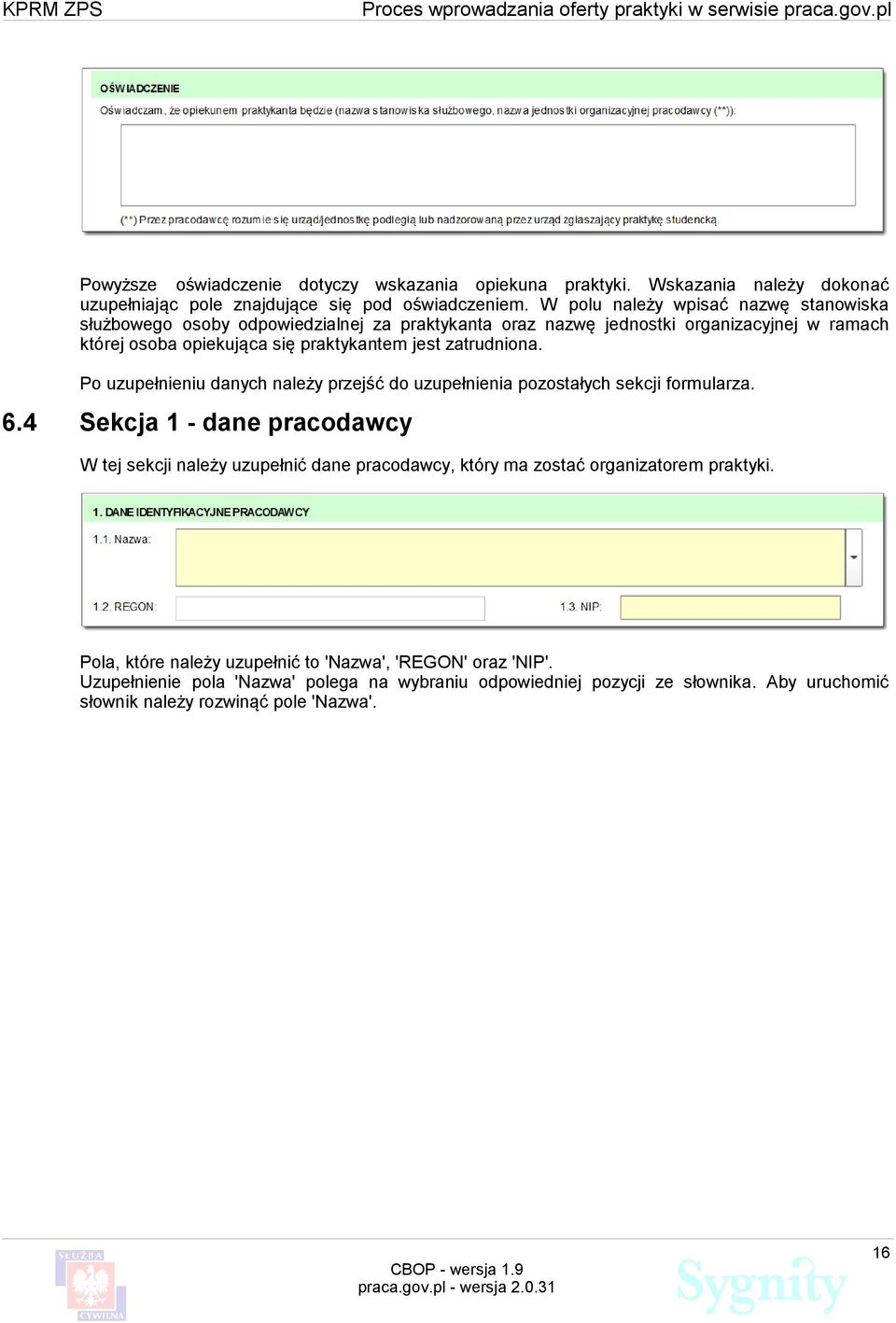 Po uzupełnieniu danych należy przejść do uzupełnienia pozostałych sekcji formularza. 6.