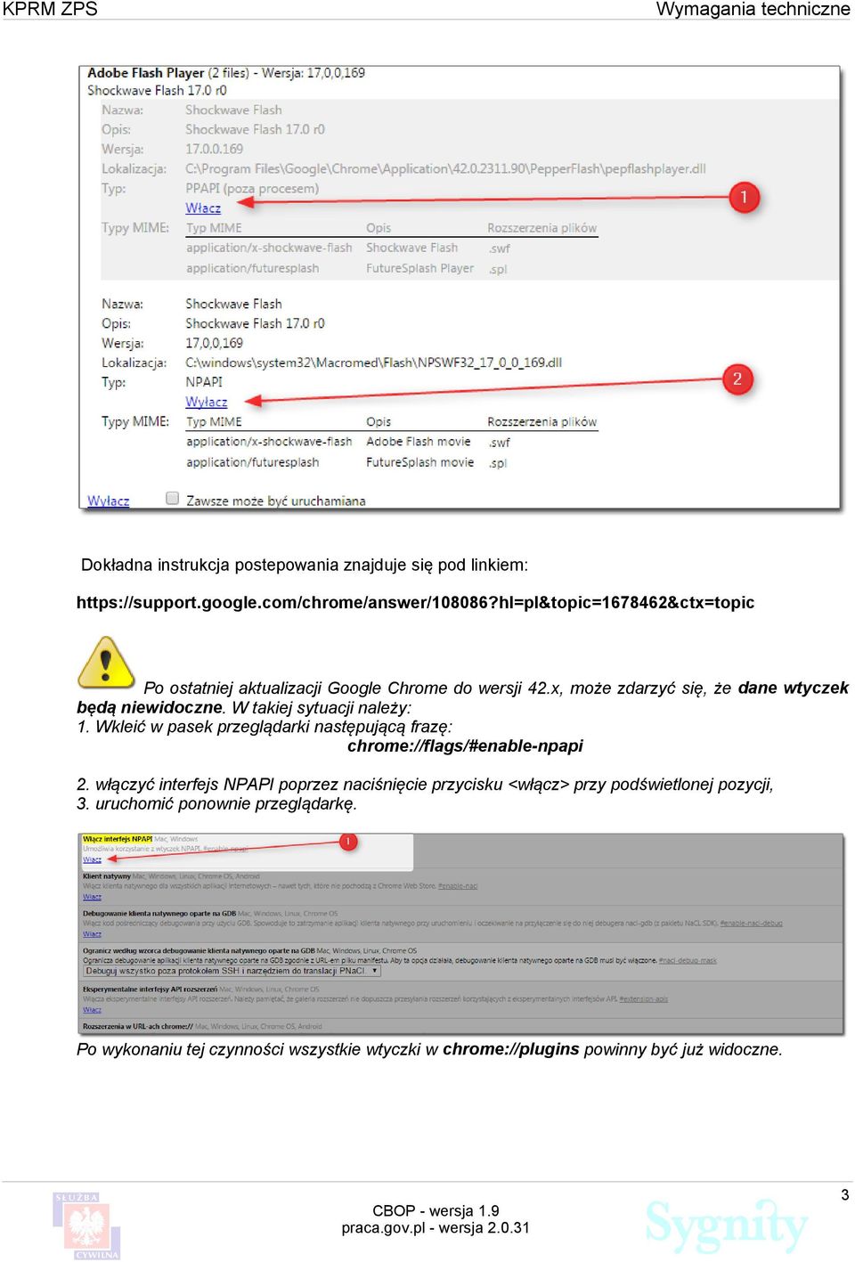 W takiej sytuacji należy: 1. Wkleić w pasek przeglądarki następującą frazę: chrome://flags/#enable-npapi 2.