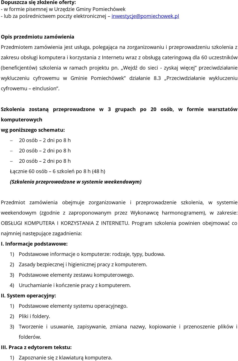 cateringową dla 60 uczestników (beneficjentów) szkolenia w ramach projektu pn. Wejdź do sieci - zyskaj więcej przeciwdziałanie wykluczeniu cyfrowemu w Gminie Pomiechówek działanie 8.