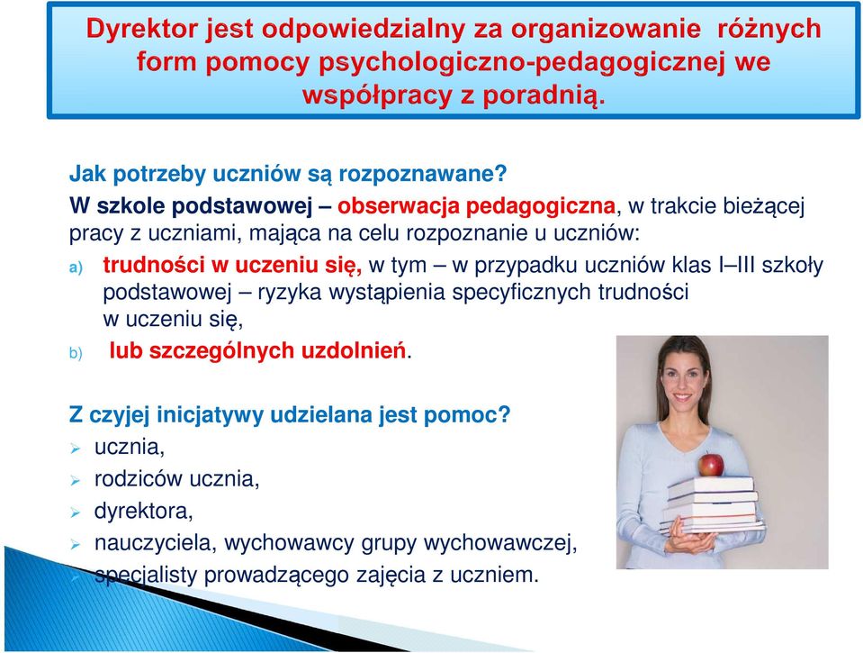 trudności w uczeniu się, w tym w przypadku uczniów klas I III szkoły podstawowej ryzyka wystąpienia specyficznych trudności