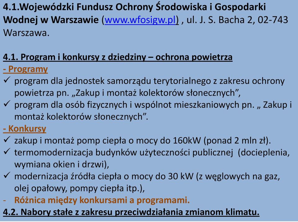 - Konkursy zakup i montaż pomp ciepła o mocy do 160kW (ponad 2 mln zł).