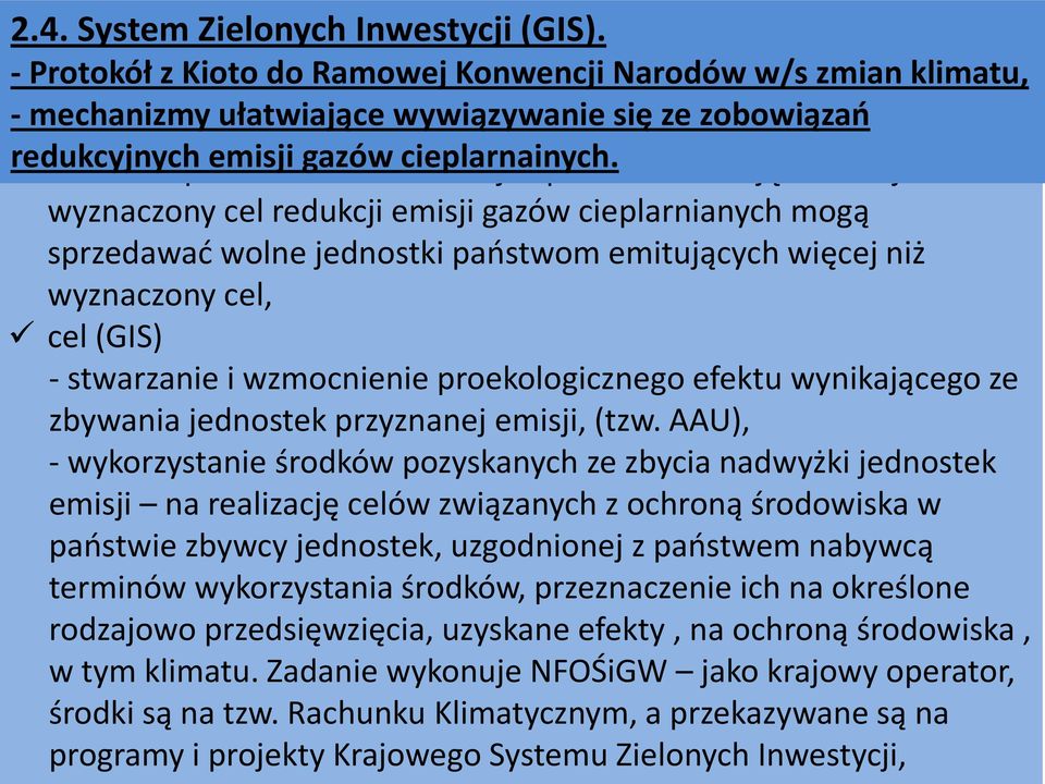 emisji państwa emitujące mniej niż wyznaczony cel redukcji emisji gazów cieplarnianych mogą sprzedawać wolne jednostki państwom emitujących więcej niż wyznaczony cel, cel (GIS) - stwarzanie i