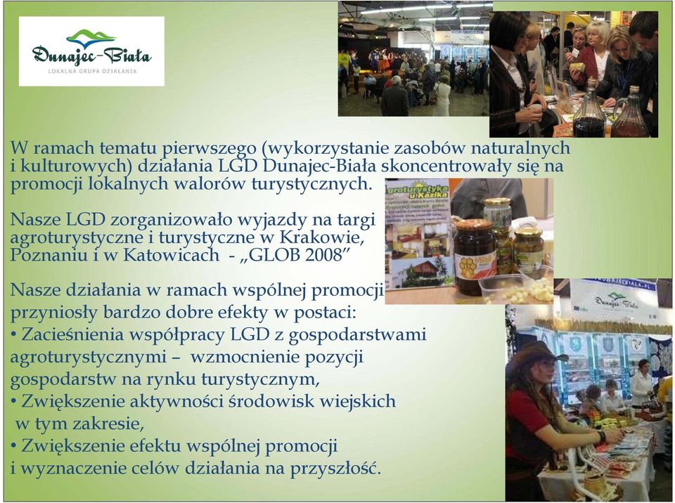 Nasze LGD zorganizowało wyjazdy na targi agroturystyczne i turystyczne w Krakowie, Poznaniu i w Katowicach - GLOB 2008 Nasze działania w ramach wspólnej