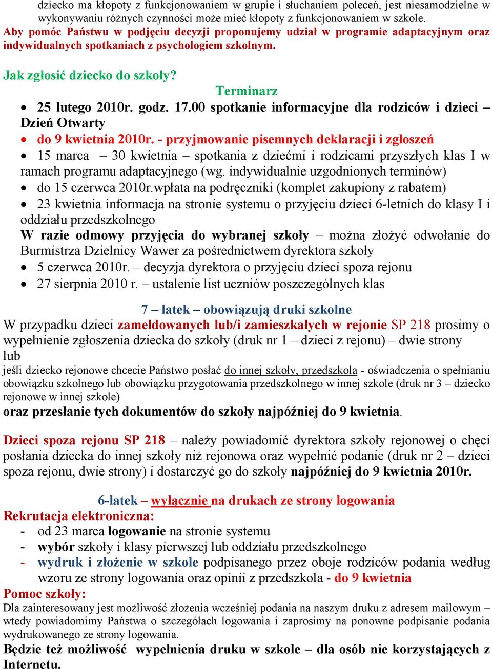 godz. 17.00 spotkanie informacyjne dla rodziców i dzieci Dzień Otwarty do 9 kwietnia 2010r.