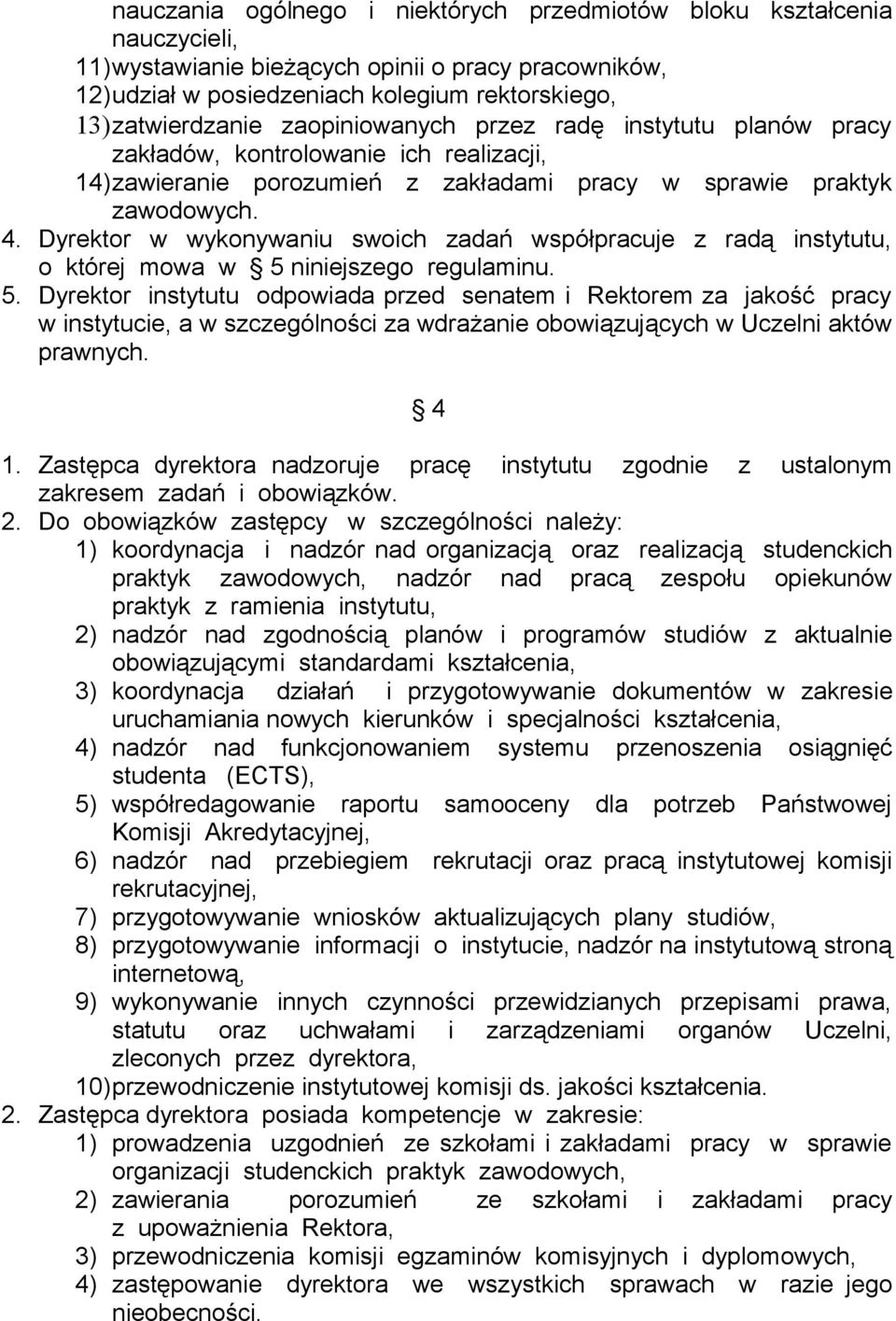 Dyrektor w wykonywaniu swoich zadań współpracuje z radą instytutu, o której mowa w 5 