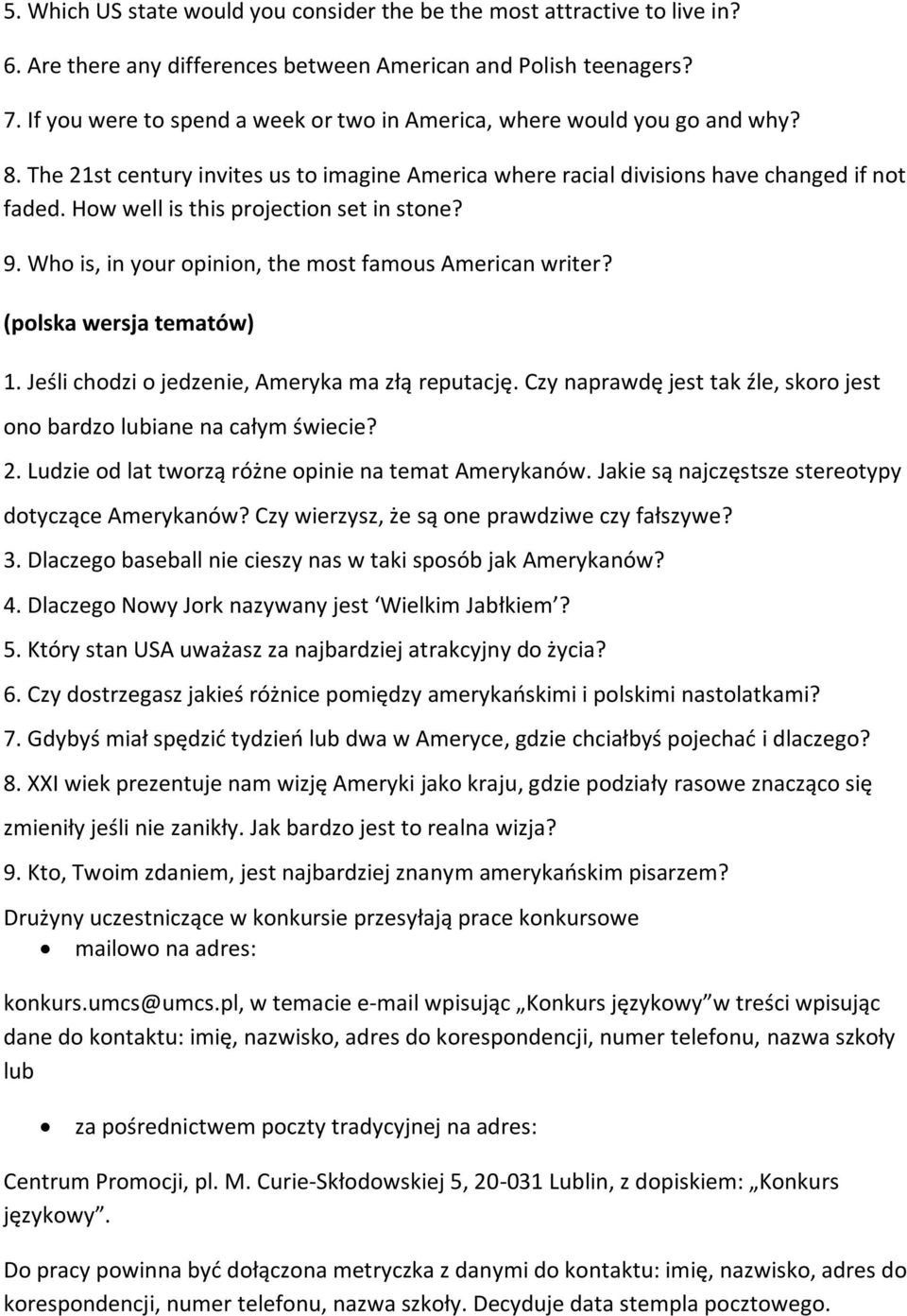 How well is this projection set in stone? 9. Who is, in your opinion, the most famous American writer? (polska wersja tematów) 1. Jeśli chodzi o jedzenie, Ameryka ma złą reputację.