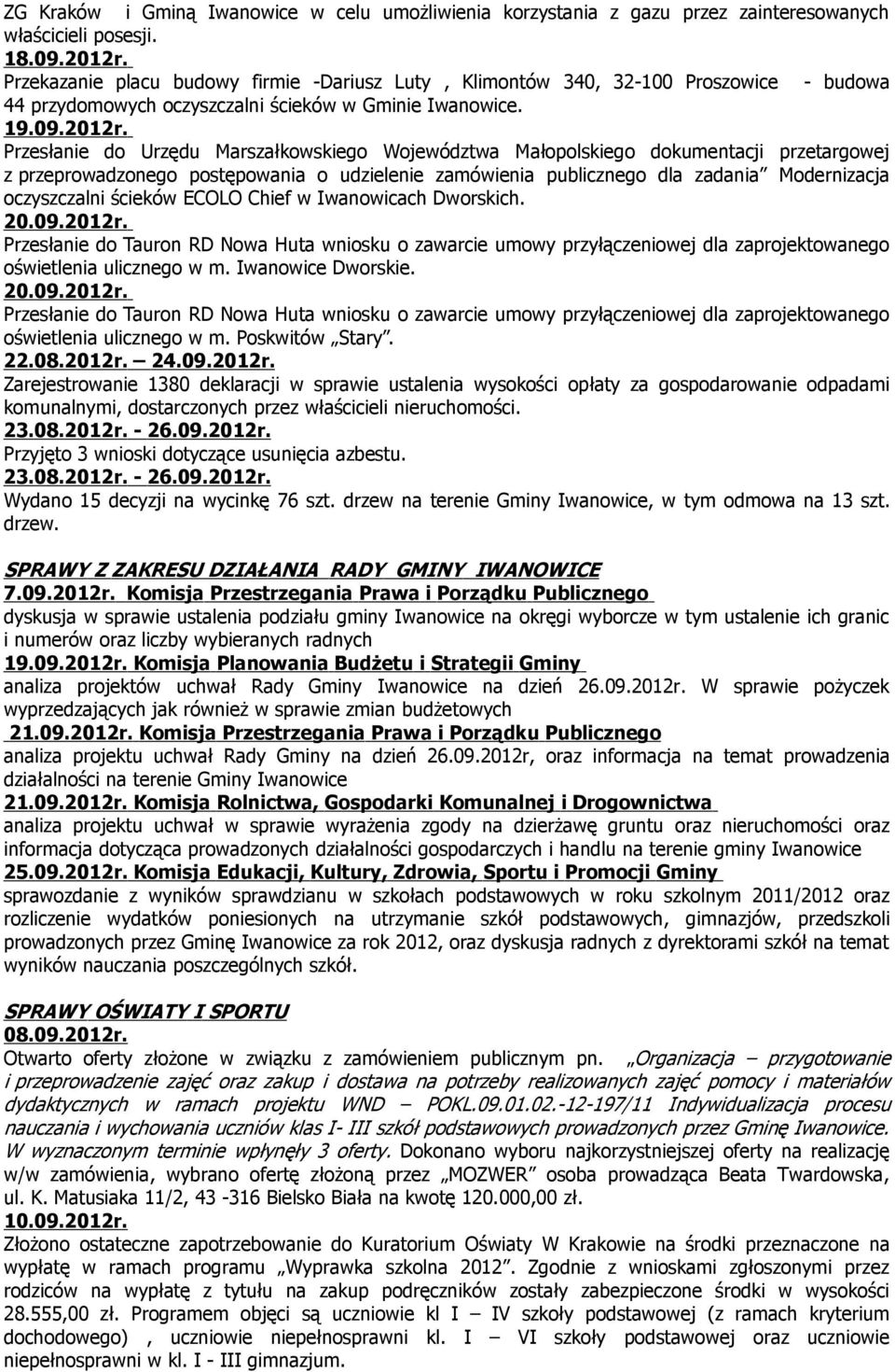 Przesłanie do Urzędu Marszałkowskiego Województwa Małopolskiego dokumentacji przetargowej z przeprowadzonego postępowania o udzielenie zamówienia publicznego dla zadania Modernizacja oczyszczalni