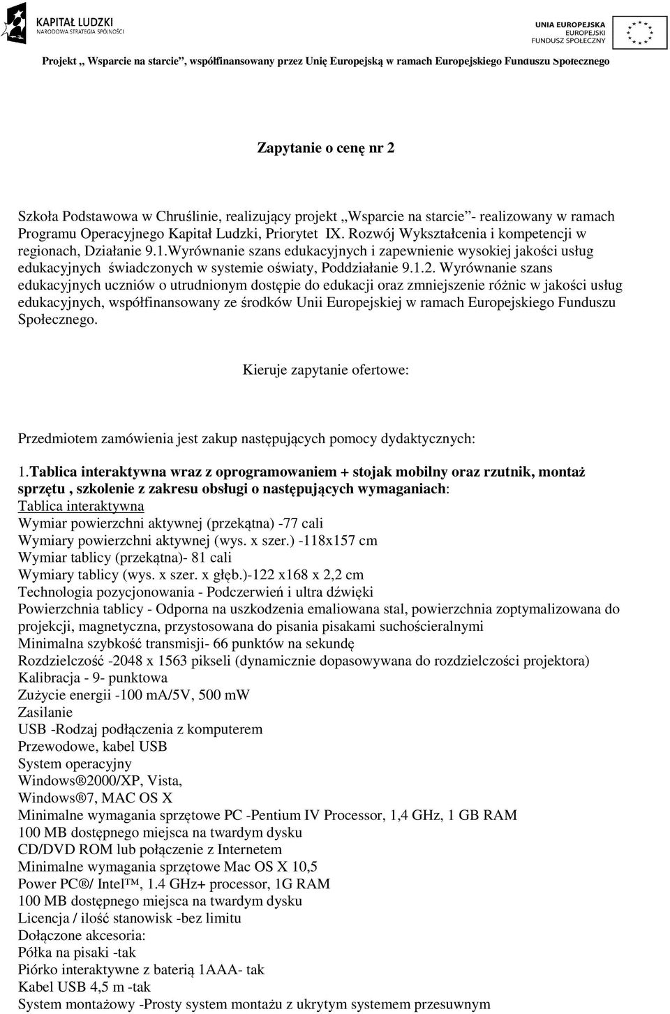 Wyrównanie szans edukacyjnych i zapewnienie wysokiej jakości usług Kieruje zapytanie ofertowe: Przedmiotem zamówienia jest zakup następujących pomocy dydaktycznych: 1.